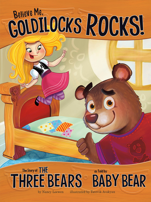Nancy Loewen创作的Believe Me, Goldilocks Rocks!作品的详细信息 - 可供借阅